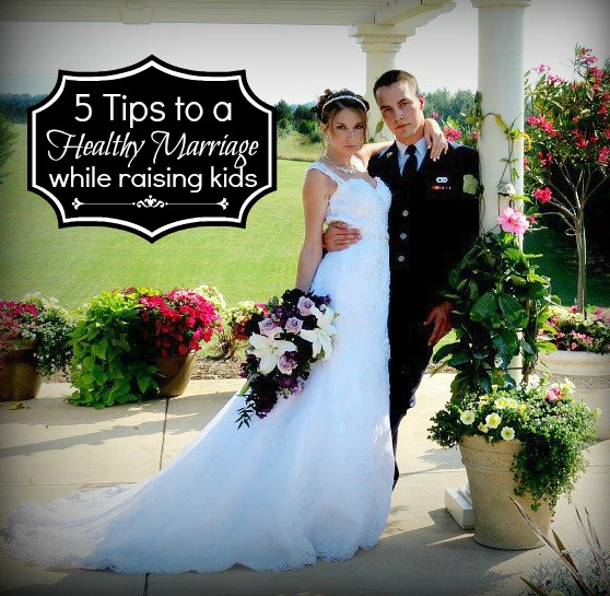 5 Tips to a Healthy Marriage While Raising Kids